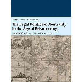 The legal politics of neutrality in the age of privateering av Nora Naguib Leerb