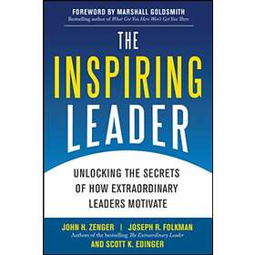 The Inspiring Leader: Unlocking the Secrets of How Extraordinary Leaders Motivate av John H. Zenger