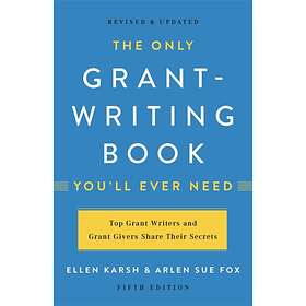 The Only Grant-Writing Book You'll Ever Need (Fifth Edition) av Arlen Fox, Ellen Karsh