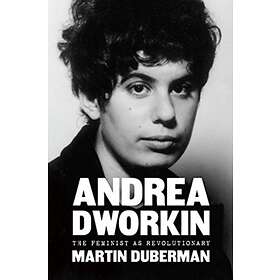 Andrea Dworkin av Martin Duberman