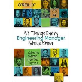 97 Things Every Engineering Manager Should Know av Camille Fournier
