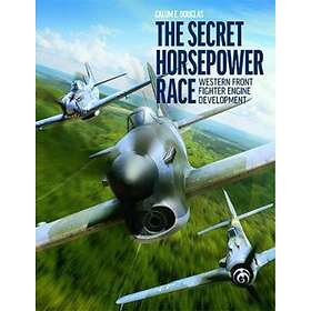 The Secret Horsepower Race av Calum E. Douglas