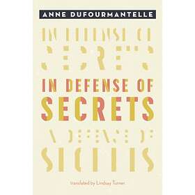 In Defense of Secrets av Anne Dufourmantelle