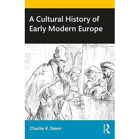 A Cultural History of Early Modern Europe av Charlie R. (University of New Mexico USA) Steen