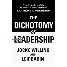 The Dichotomy of Leadership av Jocko Willink