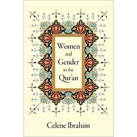Women and Gender in the Qur'an av Celene (Muslim Chaplain Muslim Chaplain Ibrahi