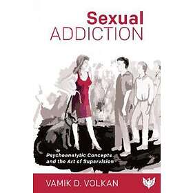 Sexual Addiction av Vamik Volkan