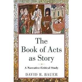 The Book of Acts as Story av David R. Bauer
