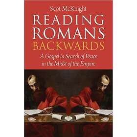 Reading Romans Backwards av Scot McKnight