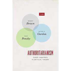 Authoritarianism av Wendy Brown, Peter E. Gordon, Max Pensky