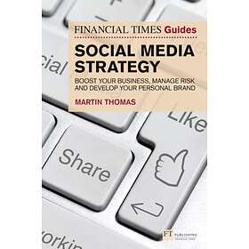 The Financial Times Guide to Social Media Strategy av Martin Thomas