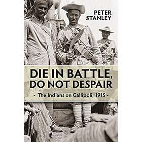 Die in Battle, Do Not Despair av Peter Stanley