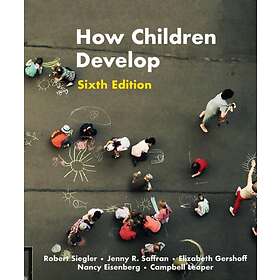 How Children Develop av Robert Saffran Jenny Gershoff Elizabe Siegler