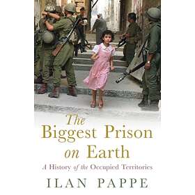 The Biggest Prison on Earth av Ilan Pappe