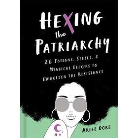 Hexing the Patriarchy av Ariel Gore