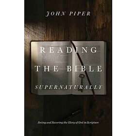 Reading the Bible Supernaturally av John Piper