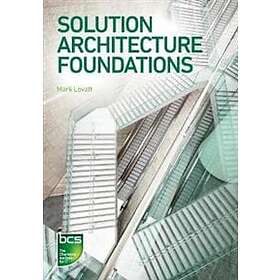 Solution Architecture Foundations av Mark Lovatt