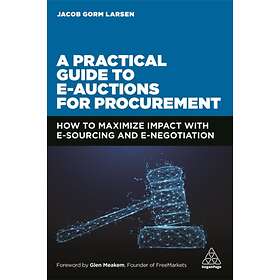 A Practical Guide to E-auctions for Procurement av Jacob Gorm Larsen