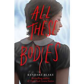 Kendare Blake All These Bodies av
