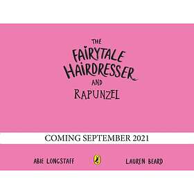Abie Longstaff The Fairytale Hairdresser and Rapunzel av
