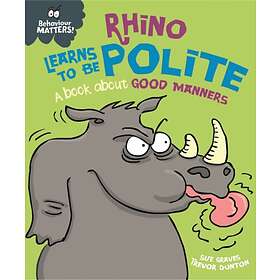 Sue Graves Behaviour Matters: Rhino Learns to be Polite A book about good manner