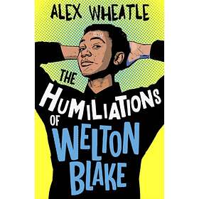 Alex Wheatle The Humiliations of Welton Blake av