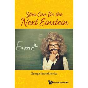 George (The Univ Of Nottingham Uk) Jaroszkiewicz You Can Be The Next Einstein av