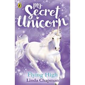 Linda Chapman My Secret Unicorn: Flying High av