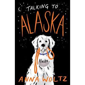 Anna Woltz Talking to Alaska av