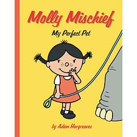 Adam Hargreaves Molly Mischief: My Perfect Pet av