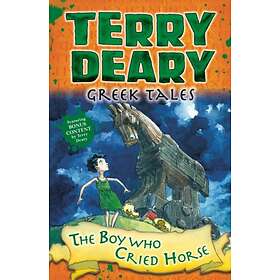 Terry Deary Greek Tales: The Boy Who Cried Horse av