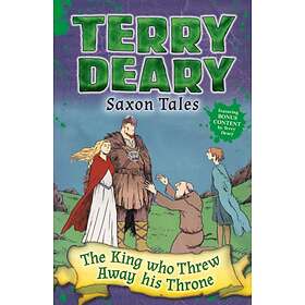 Terry Deary Saxon Tales: The King Who Threw Away His Throne av