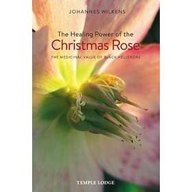 Johannes Wilkens The Healing Power of the Christmas Rose av