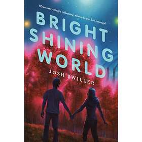 Josh Swiller Bright Shining World av