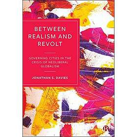 Jonathan (De Montfort University) Davies Between Realism and Revolt av