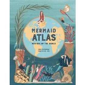 Anna Claybourne The Mermaid Atlas av