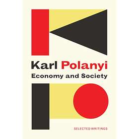 Karl Polanyi Economy and Society: Selected Writings av