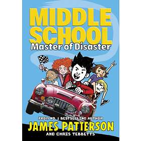 James Patterson, Chris Tebbetts Middle School: Master of Disaster av