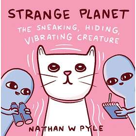 Nathan W. Pyle Strange Planet: The Sneaking, Hiding, Vibrating Creature av