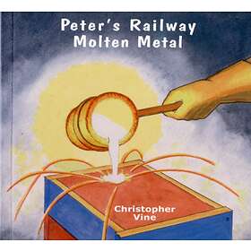 Christopher G. C. Vine Peter's Railway Molten Metal av