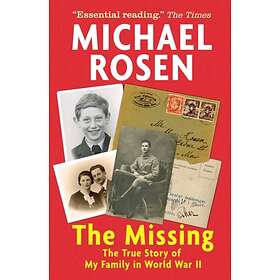Michael Rosen The Missing: True Story of My Family in World War II av