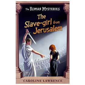 Caroline Lawrence The Roman Mysteries: Slave-girl from Jerusalem av