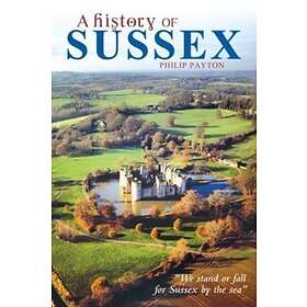 Philip Payton A History of Sussex av