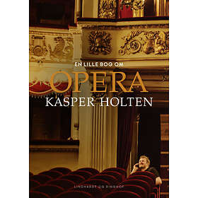 Kasper Holten En lille bog om opera av