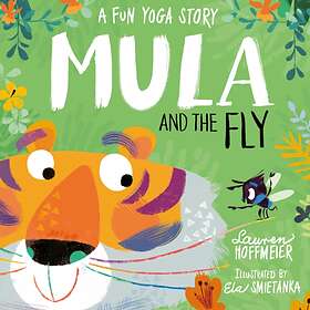 Lauren Hoffmeier Mula and the Fly: A Fun Yoga Story av
