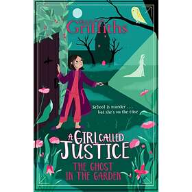 Elly Griffiths A Girl Called Justice: The Ghost in the Garden av
