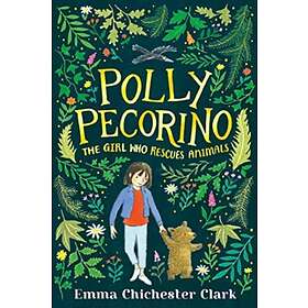 Emma Chichester Clark Polly Pecorino: The Girl Who Rescues Animals av