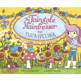 Abie Longstaff The Fairytale Hairdresser and Thumbelina av