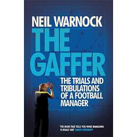 Neil Warnock The Gaffer: Trials and Tribulations of a Football Manager av