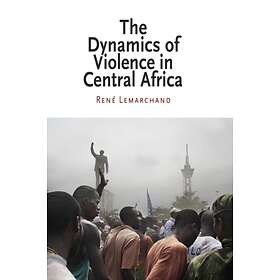 Rene Lemarchand The Dynamics of Violence in Central Africa av